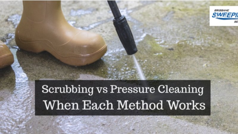 Scrubbing vs Pressure Cleaning